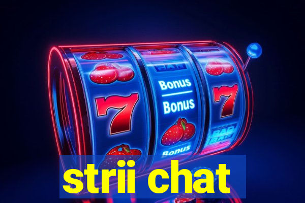 strii chat